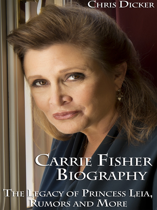 Title details for Carrie Fisher Biography by Chris Dicker - Available